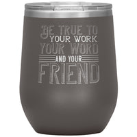 "Be True" 12oz Wine Insulated Tumbler