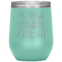 "Be True" 12oz Wine Insulated Tumbler