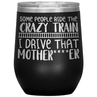 "Crazy" 12oz Wine Insulated Tumbler