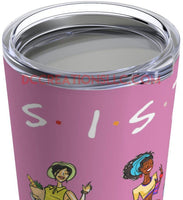 "Sistas" Pink Tumbler.