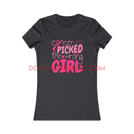 "Cancer Picked the Wrong Girl" T-shirt.