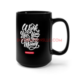 "Work Like You" Black Mug 15oz.