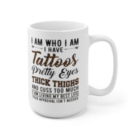 "Tatoo's and Pretty Eyes" 15oz Creamic mug