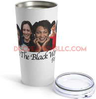 "Black Women who Represent Me" 20oz Tumbler.