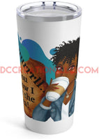 "I Got The Tea" Tumbler 20oz.